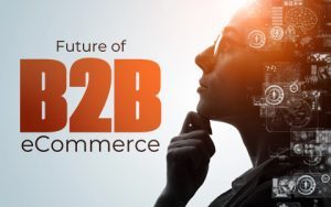 Future of B2B eCommerce: Essential Strategies for 2025 and Beyond